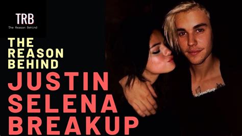 the reason behind justin bieber and selena gomez breakup youtube