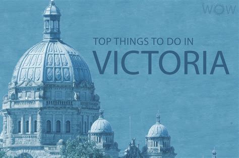 Top 10 Things To Do In Victoria 2023 Wow Travel