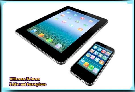 Difference Between Tablet And Smartphone Tablet Vs Smartphone
