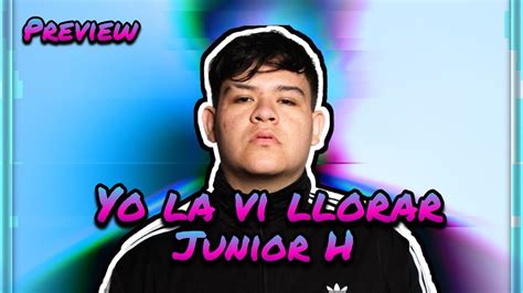 Yo La Vi Llorar Junior Hpreview Letralyrics Youtube