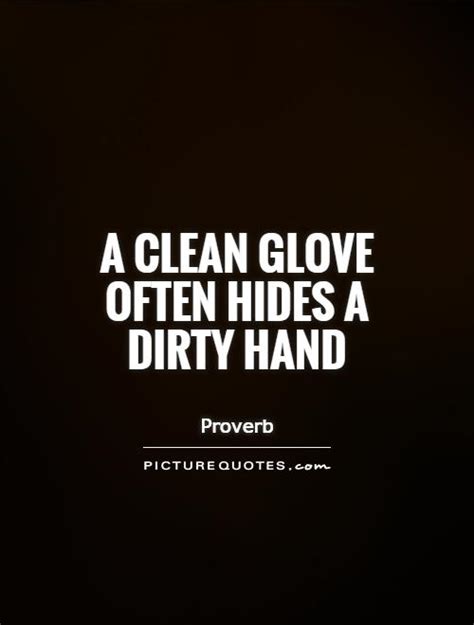 Like the love quotations, dirty quotes are another category. Dirty Hands Quotes. QuotesGram