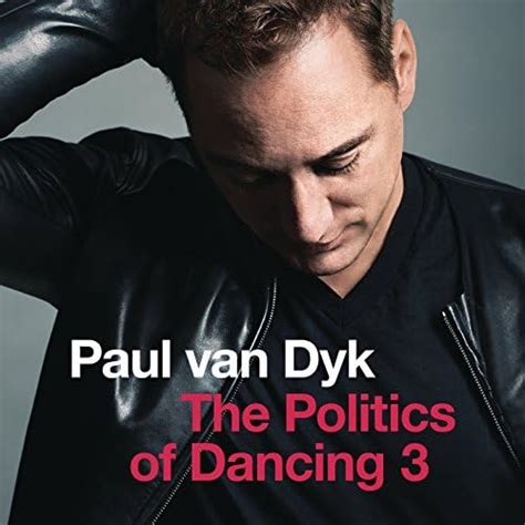 The Politics Of Dancing 3 Paul Van Dyk Digital Music