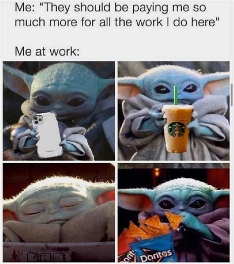 In memes, baby yoda is a spiritual the successor to short tyler1, mini keanu and other memes starring chaotic children. Me at work | Yoda meme, Work memes, Funny memes