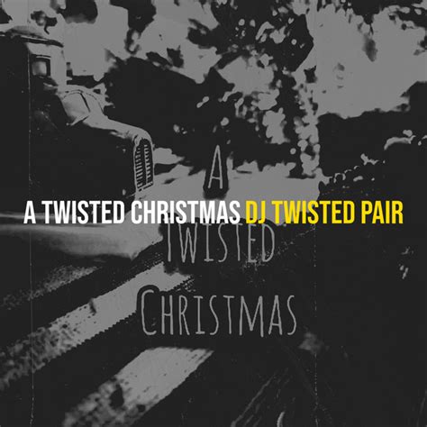 A Twisted Christmas Single By Dj Twisted Pair Spotify