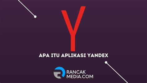 Apa Itu Aplikasi Yandex Kelebihan Dan Kekurangannya