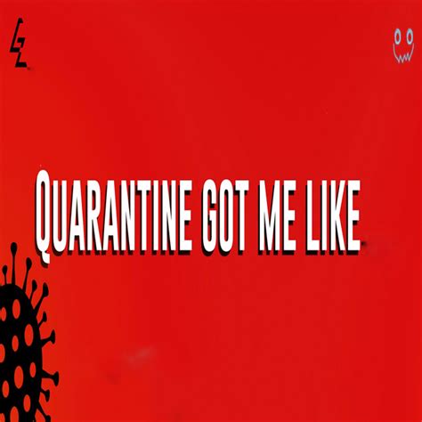 Quarantine Got Me Like Single By Gzrocksta Spotify