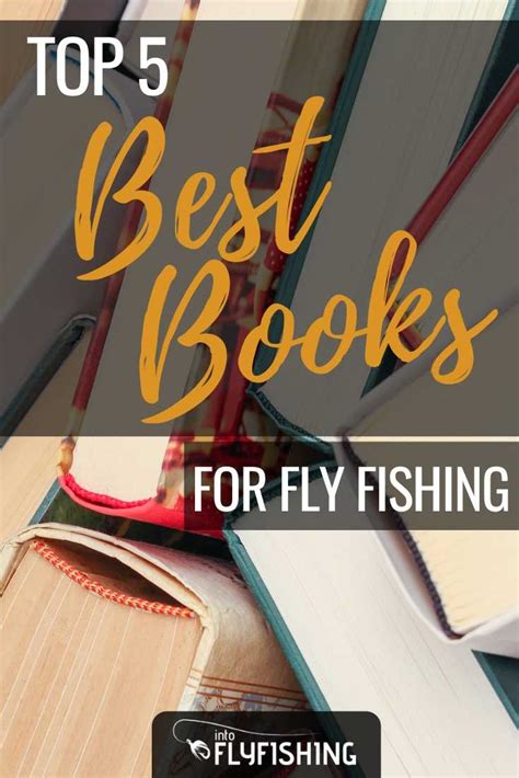 Top 5 Best Fly Fishing Books Into Fly Fishing