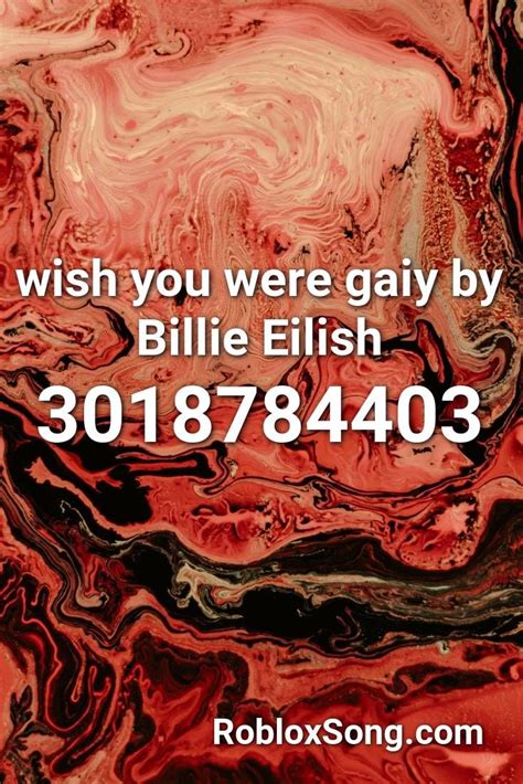 Wish You Were Gaiy By Billie Eilish Roblox Id Roblox Music Codes