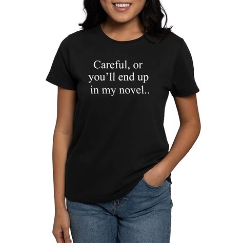 Careful Or Youll End Up In My Novel Womens Value T Shirt Careful Or
