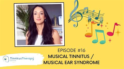 Musical Tinnitus Musical Ear Syndrome Episode 16 Tinnitus