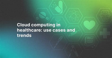 Cloud Computing In Healthcare Use Cases And Trends Kindgeek