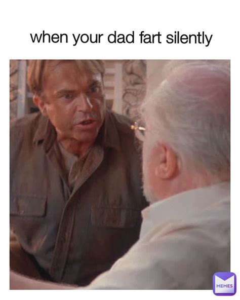 When Your Dad Fart Silently Samshah95 Memes