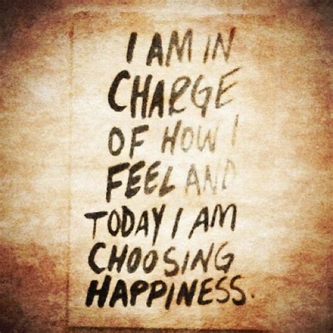 I Am In Charge Of How I Feel And Today I Am Choosing Happiness Photo