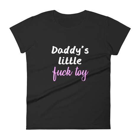 Daddys Little Fuck Toy Shirt Ddlg Tshirt Daddy Dom Etsy