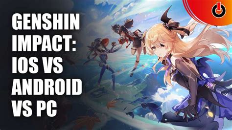 Is Genshin Impact Better On Pc Ios Or Android Games Adda