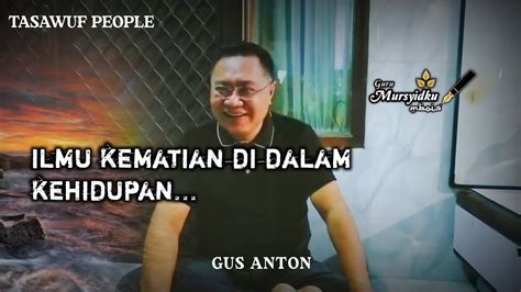 Kematian Dalam Kehidupan Gus Anton Ngajitasawuf Youtube