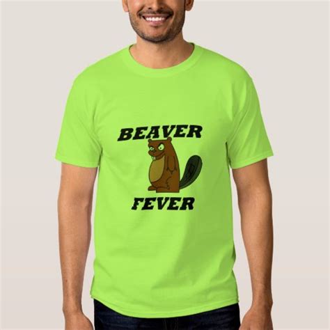 Beaver Fever Shirt Zazzle