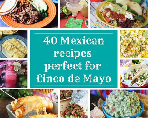 40 Mexican Recipes Perfect For Cinco De Mayo Mexican Food Recipes
