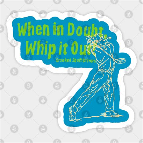 when in doubt whip it out golf sticker teepublic
