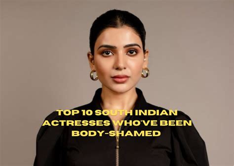Top 10 South Indian Actresses Whove Been Body Shamed Hypostories