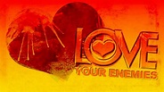 Love Your Enemies - We Wait He Works
