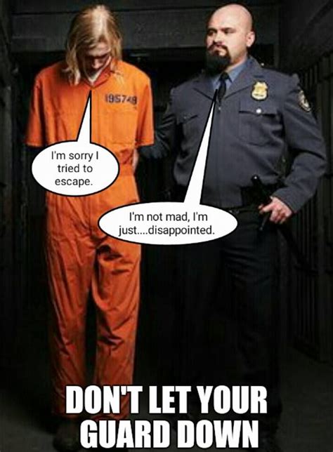 In Prison Never Let Your Guard Down Letting Your Guard Down Funny