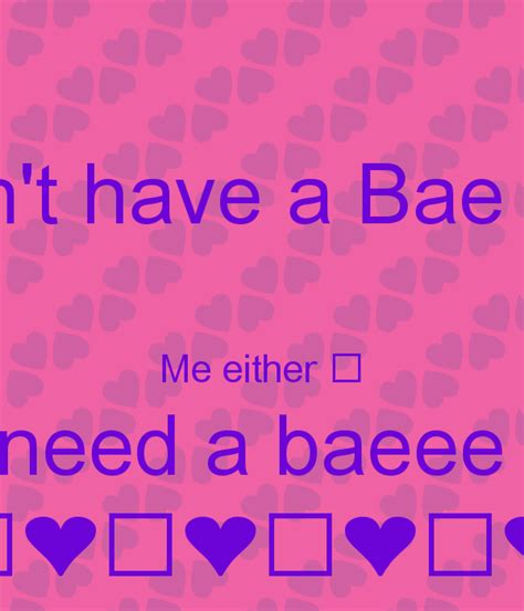 I Need A Bae Quotes Quotesgram