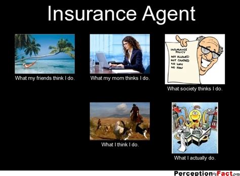 Ever wonder how do insurance agents make money? Insurance Agent... - What people think I do, what I really do - Perception Vs Fact