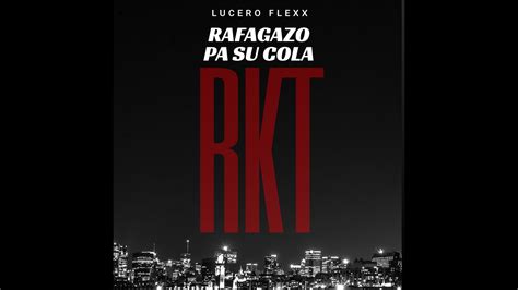 LUCERO FLEXX Rafagazo Pa Su Cola RKT Audio Oficial YouTube