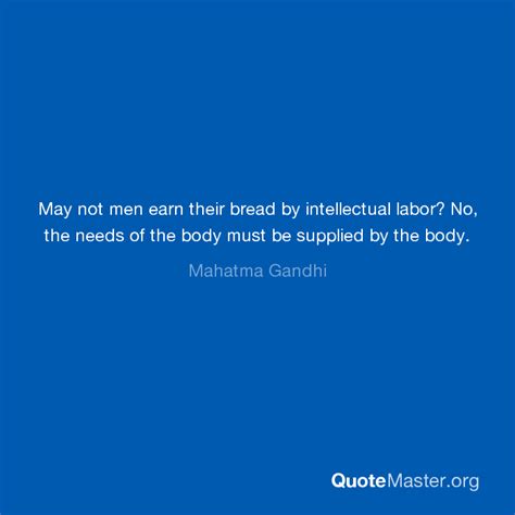 May Not Men Earn Their Bread By Intellectual Labor No The Needs Of
