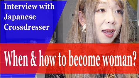 When And How To Become Woman Interview With Japanese Crossdresser