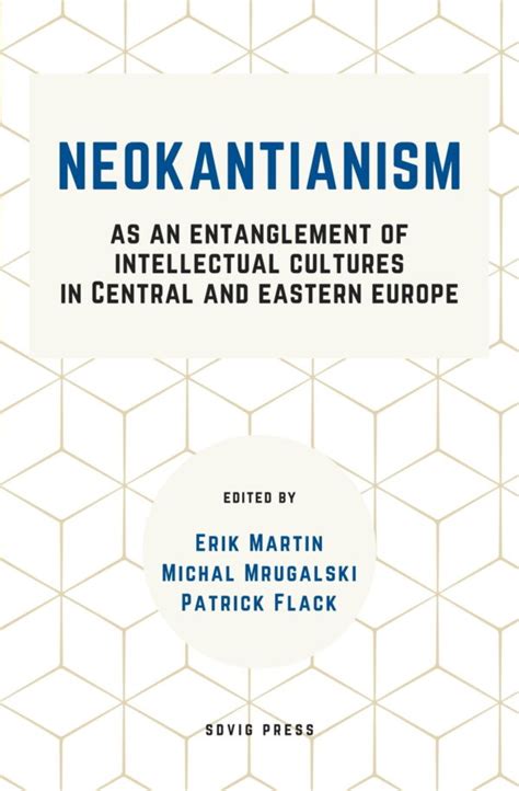 Neo Kantianism As An Entanglement Of Intellectual Cultures In Central And Eastern Europe