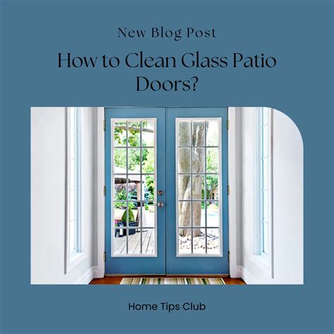 How To Clean Glass Patio Doors Home Tips Clubs