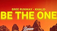 Bree Runway & Khalid - Be The One (Lyrics) - YouTube