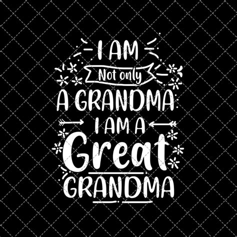 Im Not Only A Grandma Im A Great Grandma Png Png Etsy