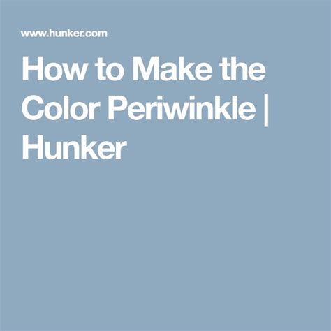 How To Make The Color Periwinkle Hunker Periwinkle Color How To Make