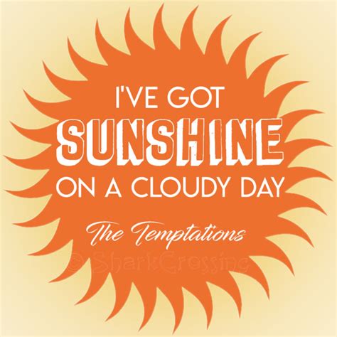 Ive Got Sunshine On A Cloudy Day ~ The Temptations 3 Feb 18 Cloudy