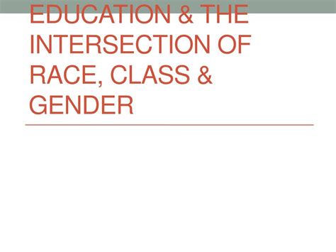 Education And The Intersection Of Race Class And Gender Ppt Download