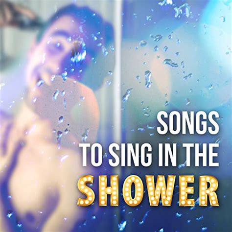 Songs To Sing In The Shower Explicit Various Artists