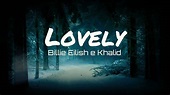 Lovely - Letra (Billie Eilish e Khalid) - YouTube