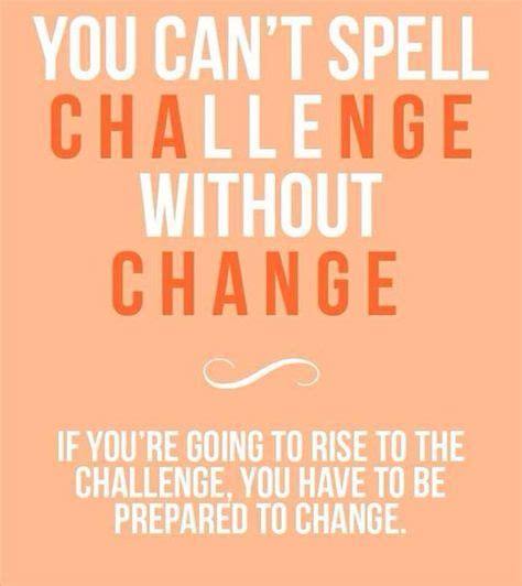 Become A Powerful Change Agent Challenge To Change Embrace Change And