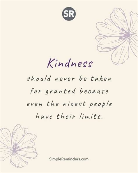 Kindness Should Never Be Taken For Granted Granted Quotes Good