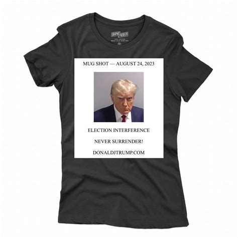 Donald Trump Mugshot Election Interference Never Surrender Shirt Shibtee Clothing