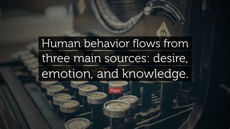 Plato Quote Human Behavior Flows From Three Main Sources Desire