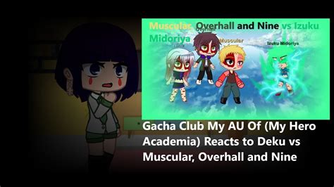 Gacha Club My Au Of My Hero Academia Reacts To Deku Vs Muscular