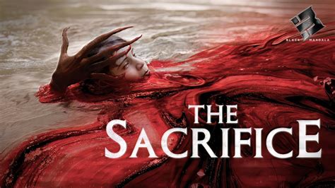 Everything You Need To Know About The Sacrifice Movie Completed