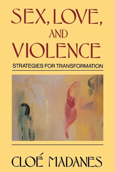 Sex Love And Violence Strategies For Transformation Edition 1 By