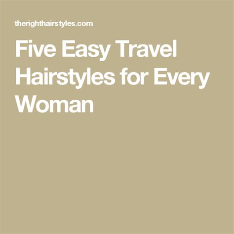 Five Easy Travel Hairstyles For Every Woman Beauty Diy Travel