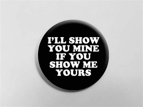 i ll show you mine if you show me yours button nsfw 18 gay cock pin button available in 2 sizes