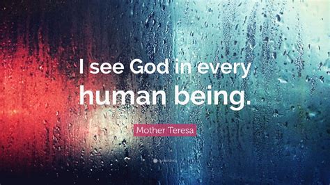 Mother Teresa Quote I See God In Every Human Being 9 Wallpapers